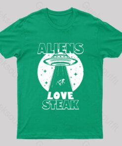Aliens Love Steak Geek T-Shirt