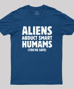 Aliens abduct smart humans Geek T-Shirt