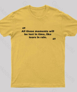 All Those Moments Will Be Lost in Time Nerd T-Shirt