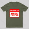 Allergic To Stupid People Geek T-Shirt