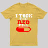 Alpha male TAKE THE RED PILL Geek T-Shirt