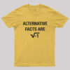 Alternative Facts Are T-Shirt