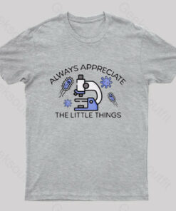Always Appreciate The Little Things Geek T-Shirt