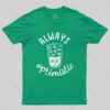 Always Optimistic! T-Shirt
