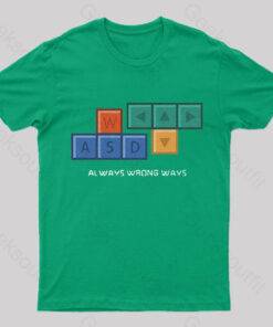 Always Wrong Ways Geek T-Shirt