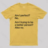 Am I Perfect No Geek T-Shirt