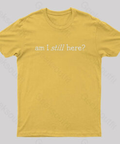 Am I Still Here Nerd T-Shirt