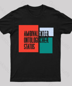 Ambivalenter Ontologischer Status T-Shirt