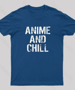 Anime And Chill Humorous Fun T-Shirt