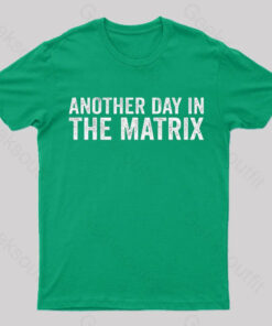 Another Day In The Matrix Nerd T-Shirt