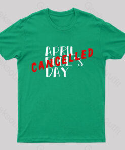 April Fool’s Day Cancelled Geek T-Shirt