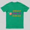Arrakis Runs On Duncan Geek T-Shirt