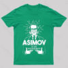 Asimov is my Homeboy Nerd T-Shirt
