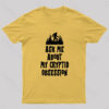 Ask Me About My Cryptid Obsession Geek T-Shirt