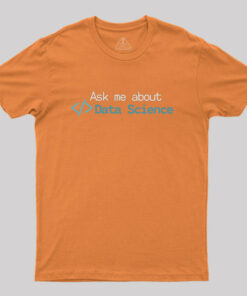 Ask me about Data Science Geek T-Shirt