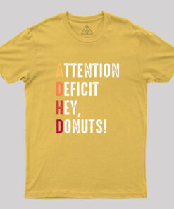 Attention Deficit Hey, Donuts! Geek T-Shirt