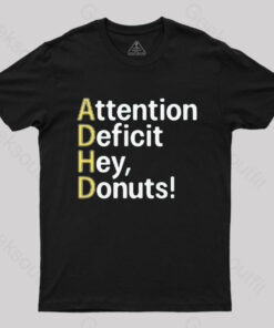 Attention Deficit Hey Donuts! T-Shirt