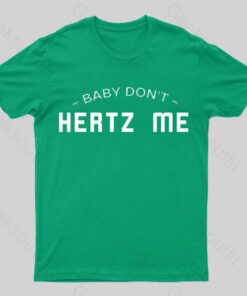 Baby Don’t Hertz Me Nerd T-Shirt