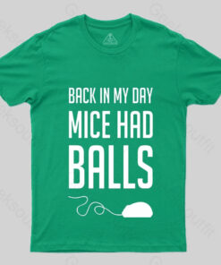 Back in My Day Mice Had Balls T-Shirt