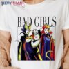 Bad Girls – Disney Villain Witch Classic T-Shirt Unisex Sweatshirt Hoodie