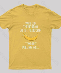 Banana Go To The Doctor Nerd T-Shirt