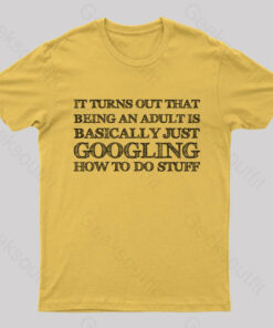 Basically Just Googling How to Do Stuff T-Shirt