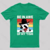 Be In Awe Of My Tism Nerd T-Shirt