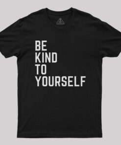 Be Kind to Yourself Geek T-Shirt