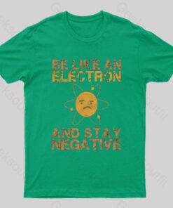 Be Like An Electron Geek T-Shirt