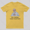 Be Strong Hide Your Pain T-Shirt