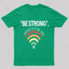 Be Strong I Whispered To My Wifi Signal Nerd T-Shirt