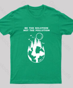 Be The Solution Bot The Pollution T-Shirt