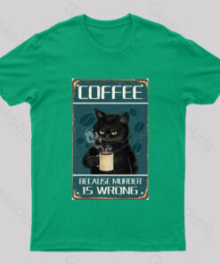 Because Murder Is Wrong Nerd T-Shirt