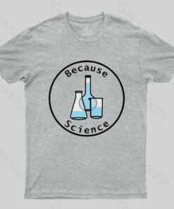 Because Science Beaker and Flasks Round Frame T-shirt