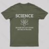 Because You Can’t Figure Out Shit By Praying Geek T-Shirt
