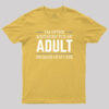 Because of my Age Funny Quotes Geek T-Shirt
