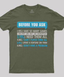 Before You Ask T-Shirt