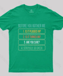 Before You Bother Me Geek T-Shirt