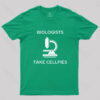 Biologists Take Cellfies T-Shirt