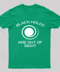 Black Holes Are Out Of Sight Nerd T-Shirt