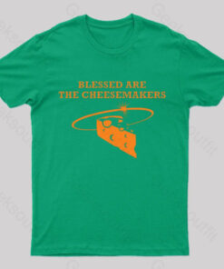 Blessed Are The Cheesemakers Geek T-Shirt