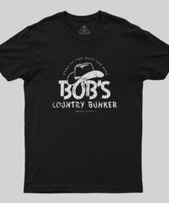 Bob’s Country Bunker T-Shirt