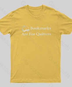 Bookmarks Are For Quitters Nerd T-Shirt