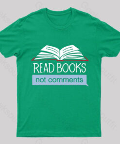 Books Not Comments Geek T-Shirt