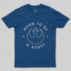 Born To Be A Rebel T-Shirt