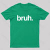 Bruh Geek T-Shirt
