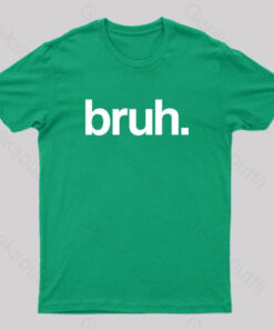 Bruh Geek T-Shirt