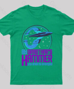 By Grabthars Hammer, You Shall be Avenged Quote Geek T-Shirt