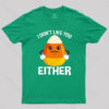 Candycorn I Don’t Like You Either T-Shirt