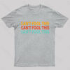 Can’t Fool This Geek T-Shirt